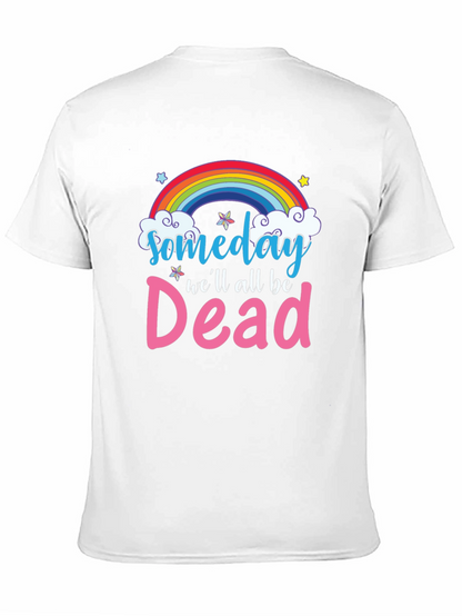 Someday Well All Be Dead T-Shirt