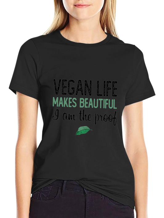 Vegan Life T-Shirt: Makes Beautiful