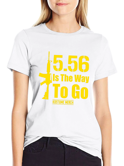 5.56 Is The Way To Go Gun T-Shirt