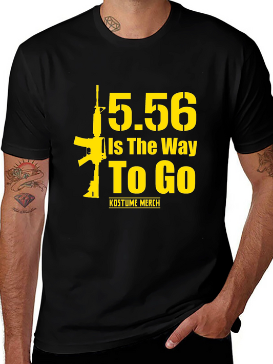 5.56 Is The Way To Go Gun T-Shirt