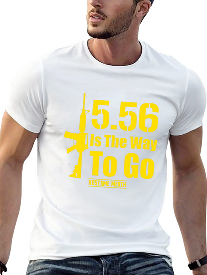 5.56 Is The Way To Go Gun T-Shirt