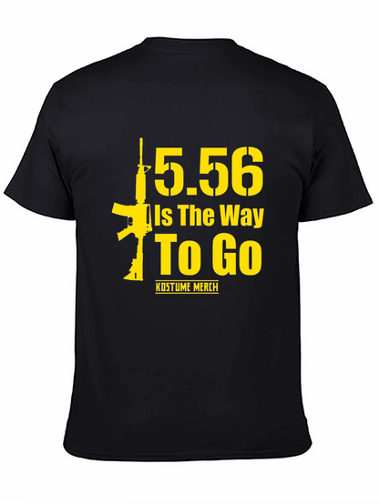 5.56 Is The Way To Go Gun T-Shirt