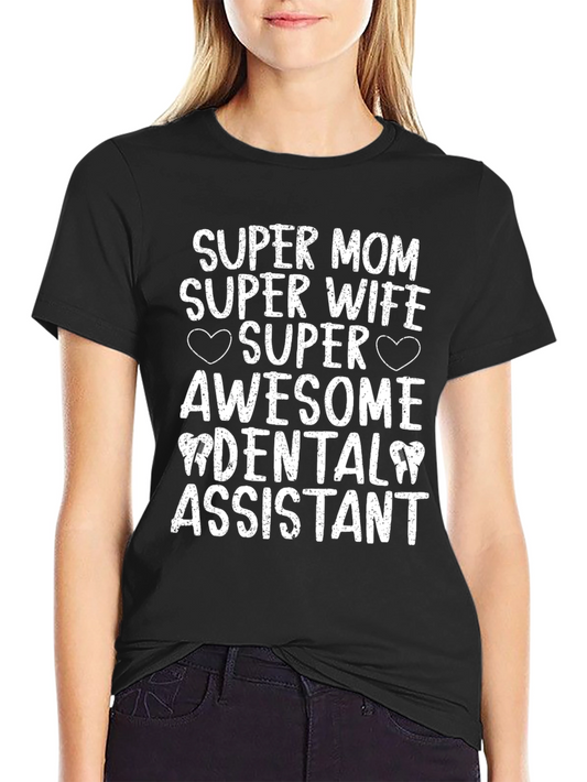 Super Mom Dental Assistant Graphic Tee