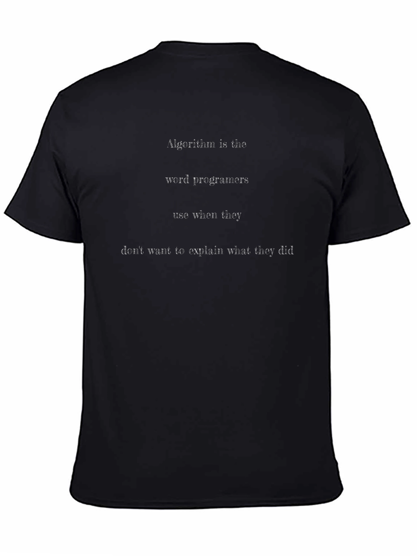 Algorithm Programmer T-Shirt - Coding Humor