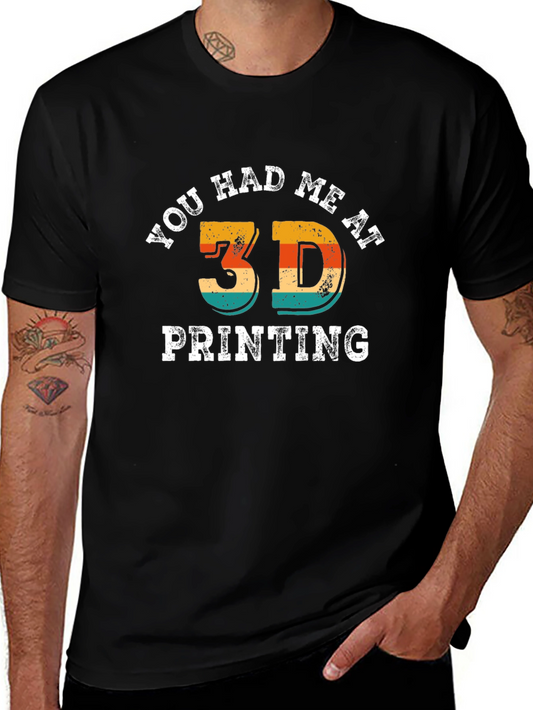 3D Printing Graphic Tee - You Had Me At 3D