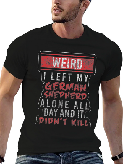 Weird German Shepherd T-Shirt