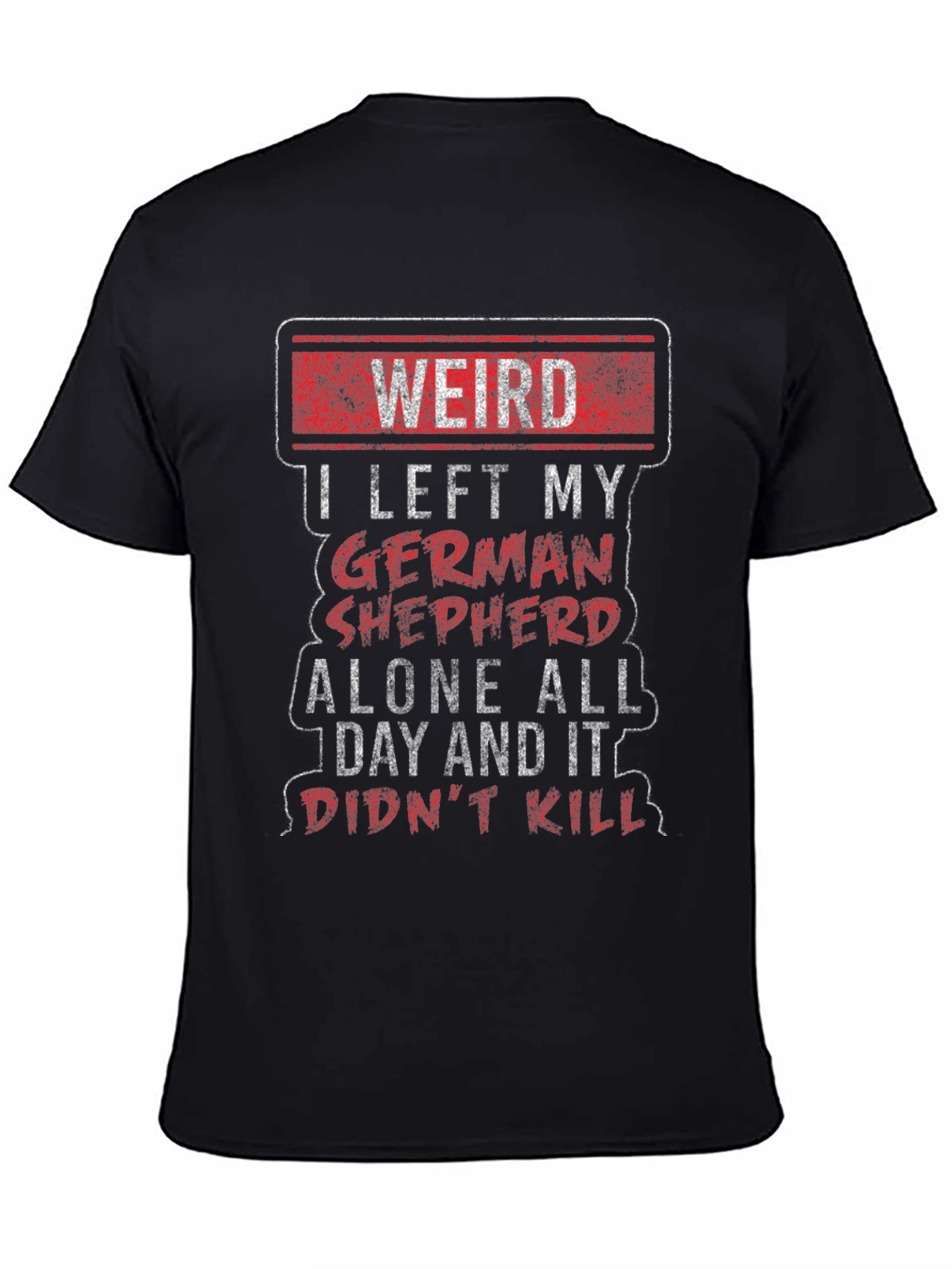 Weird German Shepherd T-Shirt