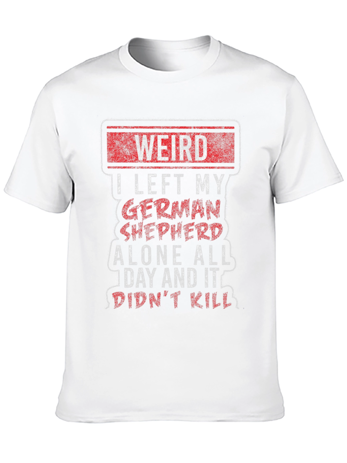 Weird German Shepherd T-Shirt