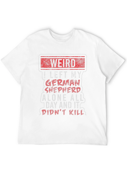 Weird German Shepherd T-Shirt