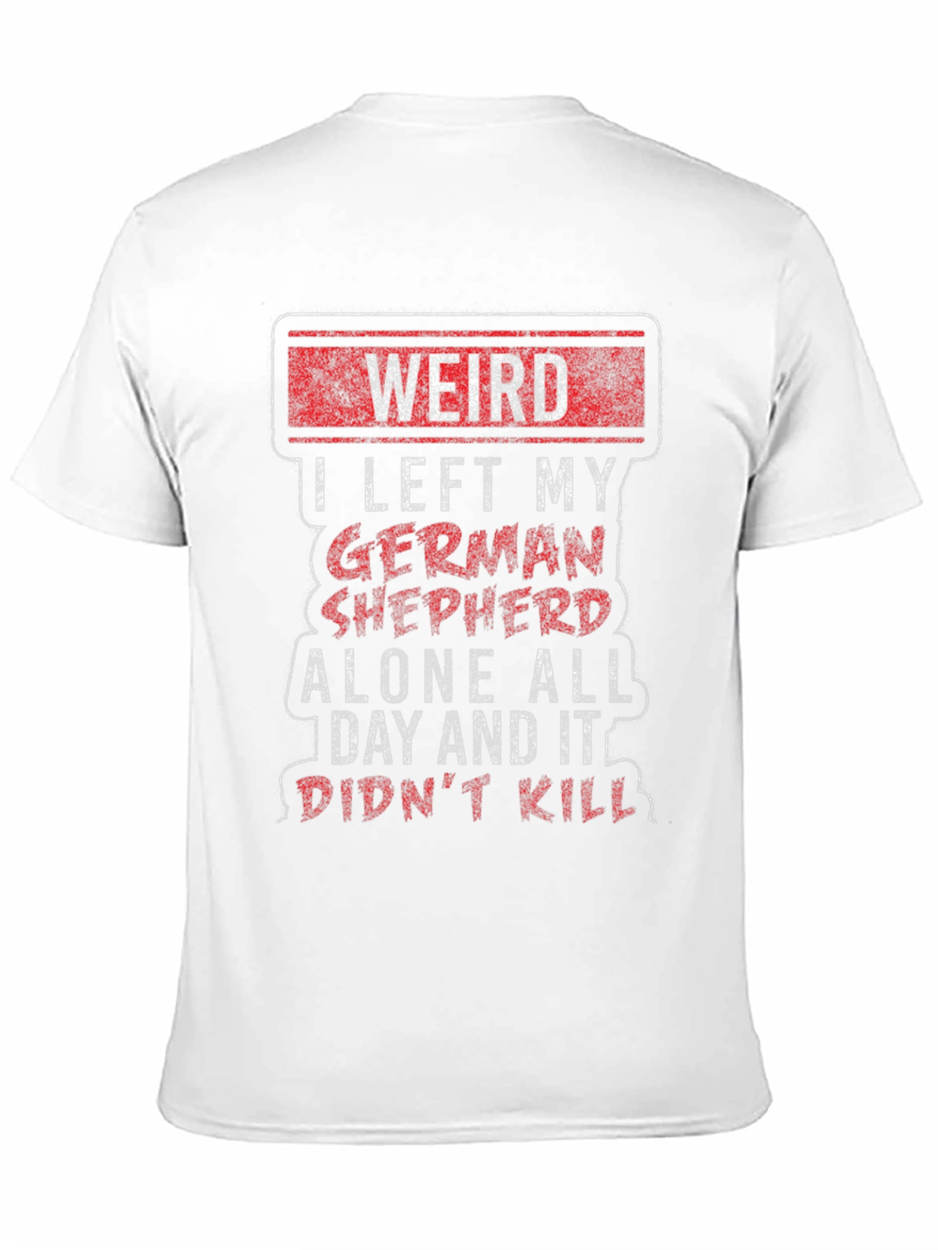 Weird German Shepherd T-Shirt