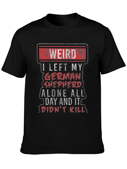 Weird German Shepherd T-Shirt