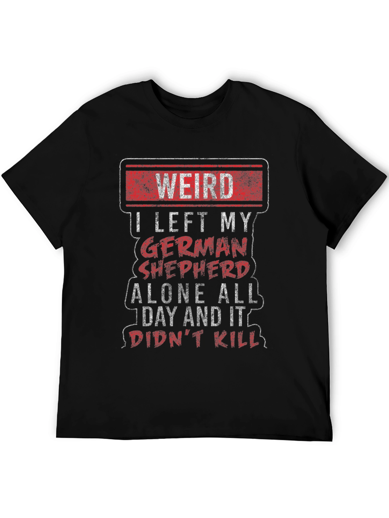Weird German Shepherd T-Shirt
