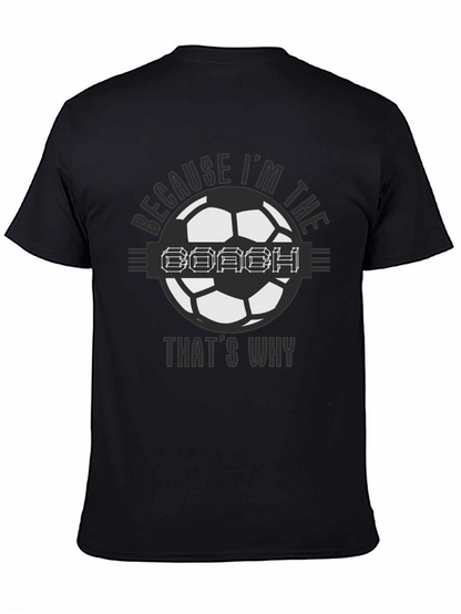 Because Im the Coach Soccer T-Shirt