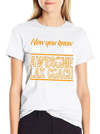 Awesome Lax Coach T-Shirt - Now You Know