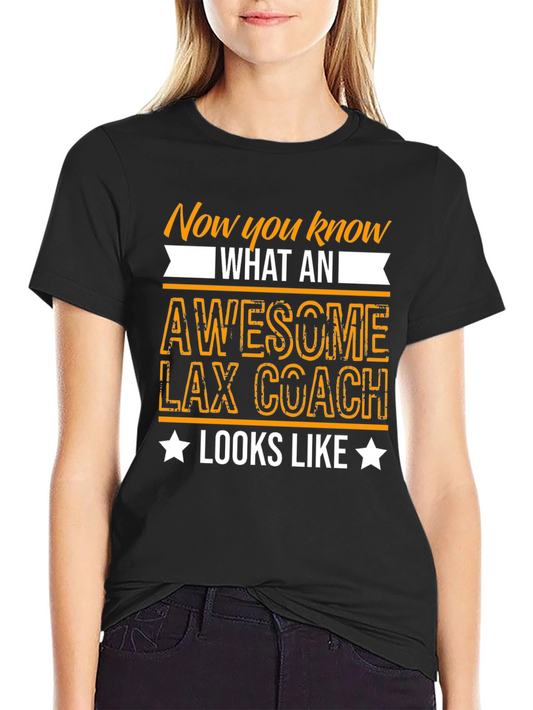 Awesome Lax Coach T-Shirt - Now You Know