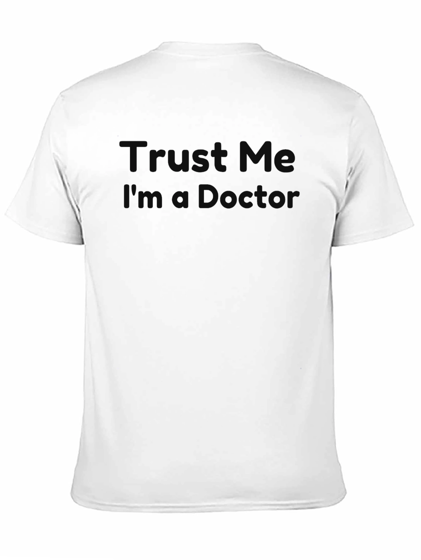 Trust Me Im A Doctor T-Shirt