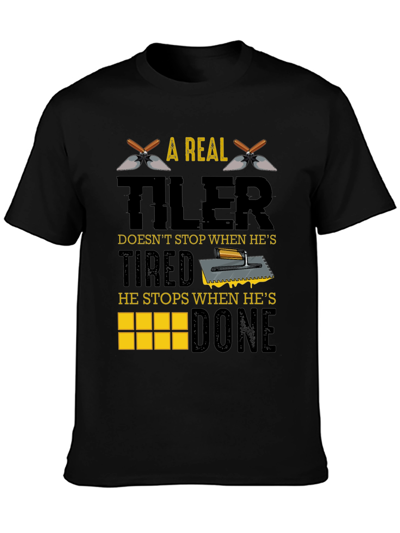 A Real Tiler Doesnt Stop Graphic T-Shirt