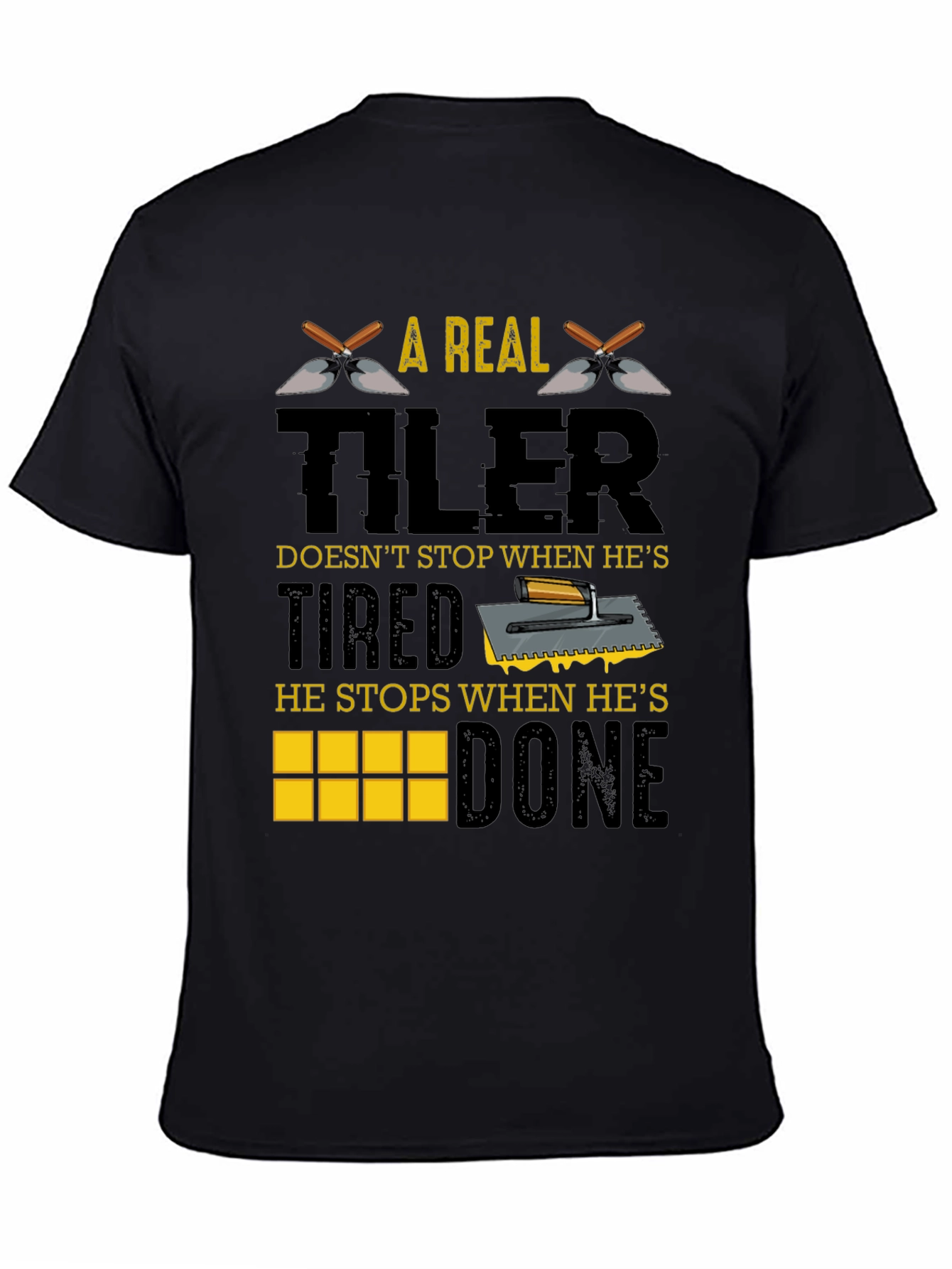 A Real Tiler Doesnt Stop Graphic T-Shirt