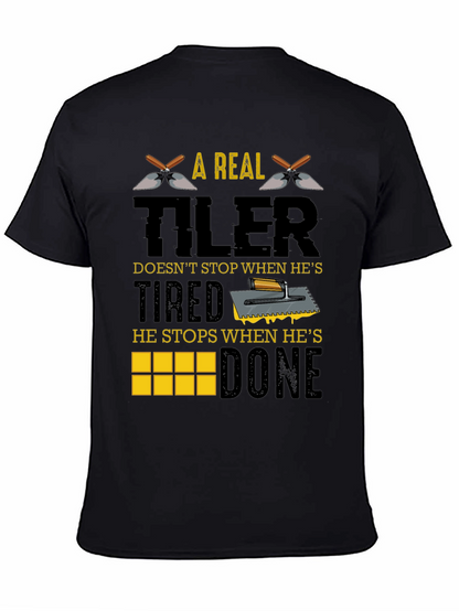A Real Tiler Doesnt Stop Graphic T-Shirt