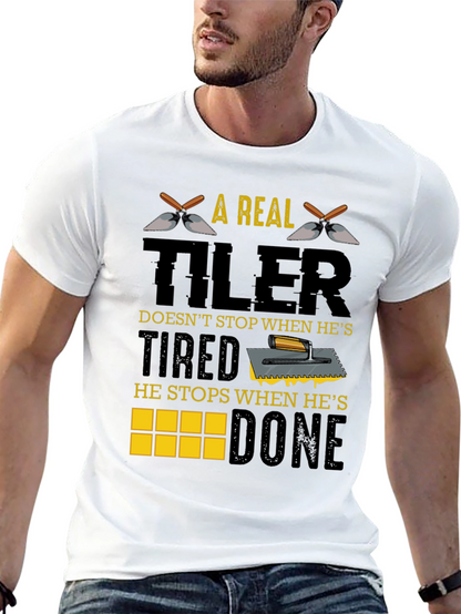A Real Tiler Doesnt Stop Graphic T-Shirt