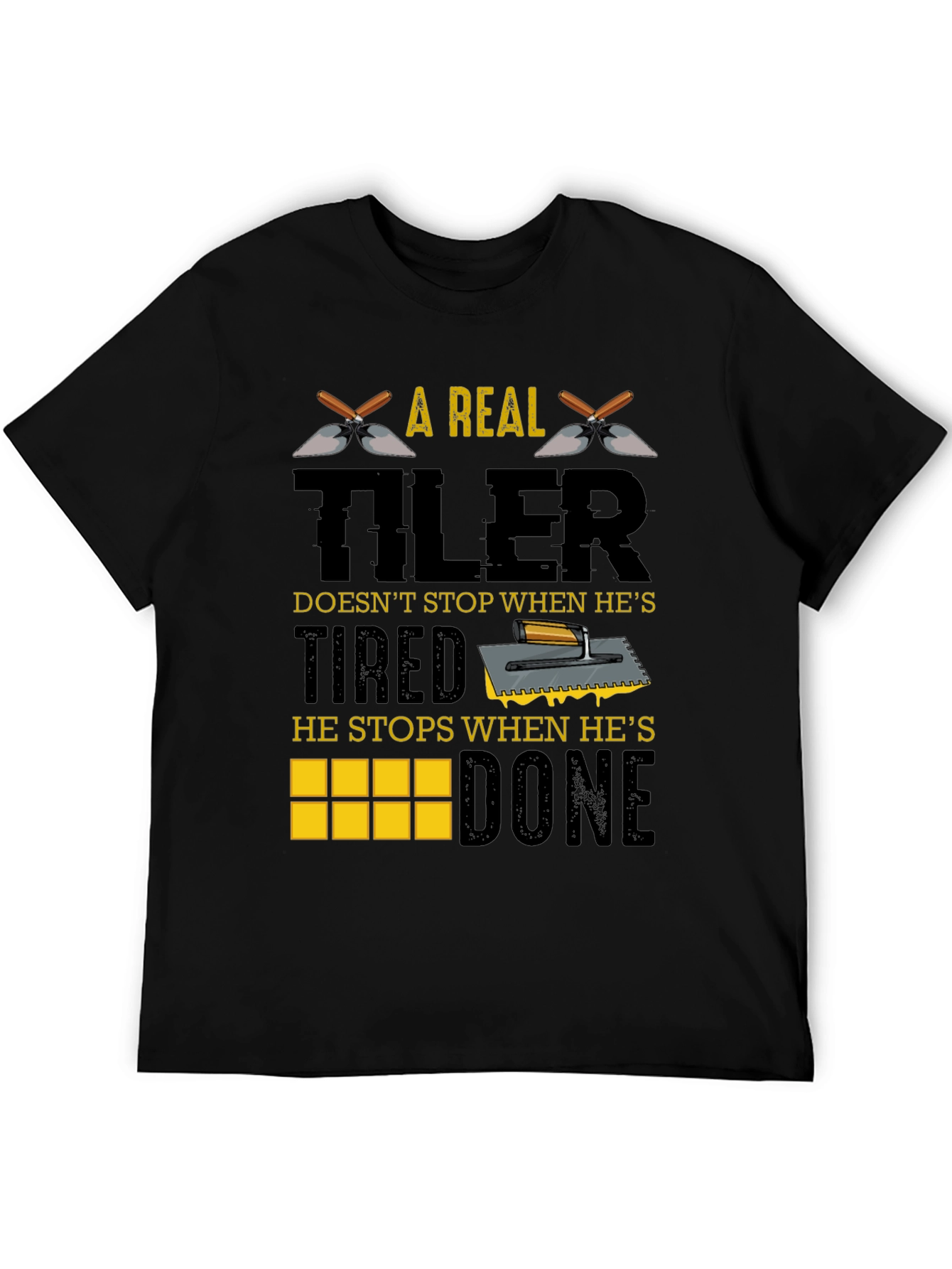 A Real Tiler Doesnt Stop Graphic T-Shirt