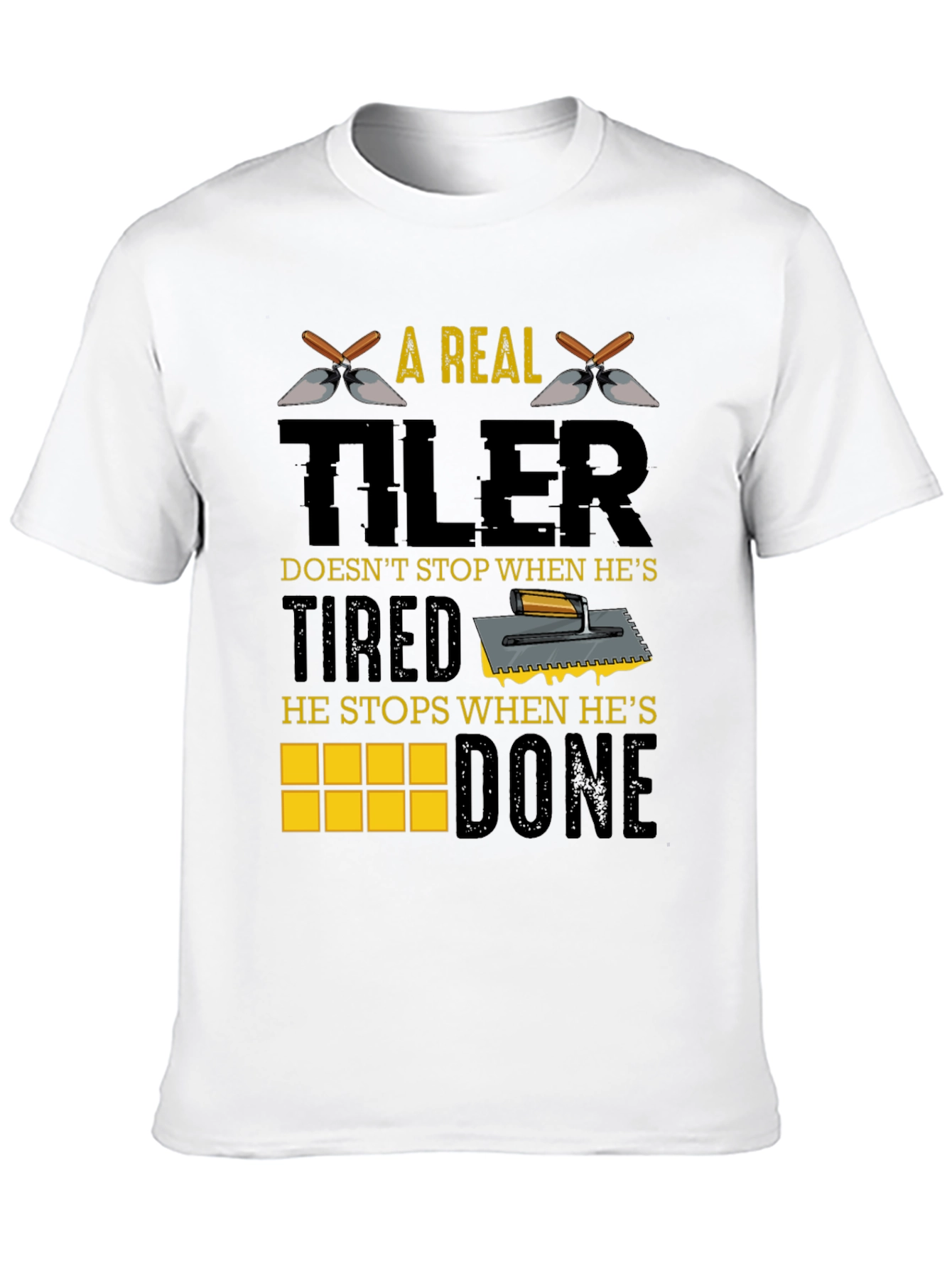 A Real Tiler Doesnt Stop Graphic T-Shirt