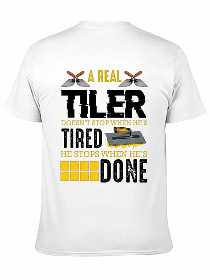A Real Tiler Doesnt Stop Graphic T-Shirt