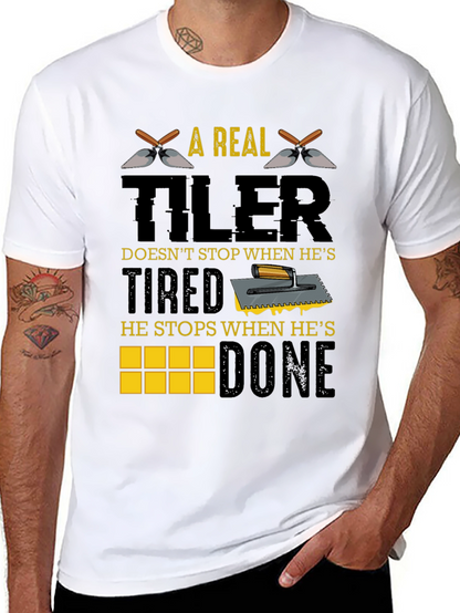 A Real Tiler Doesnt Stop Graphic T-Shirt
