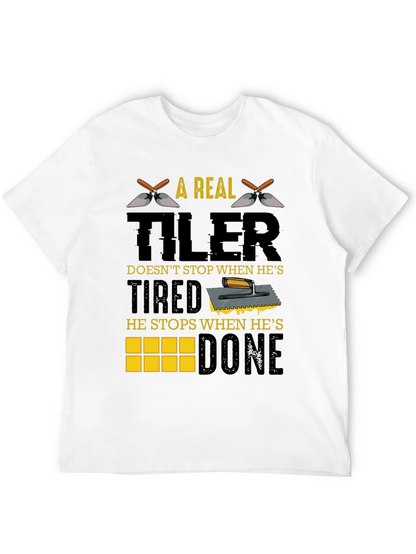 A Real Tiler Doesnt Stop Graphic T-Shirt