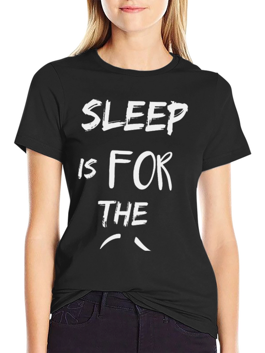 Sleep is for the Weak Graphic Tee