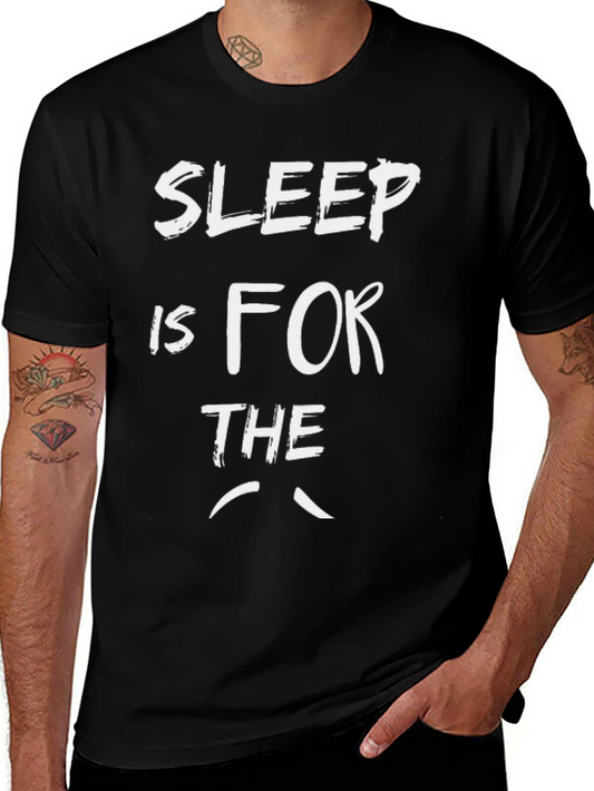 Sleep is for the Weak Graphic Tee