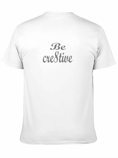 Be Creative Graphic Tee - Stylish Unisex T-Shirt