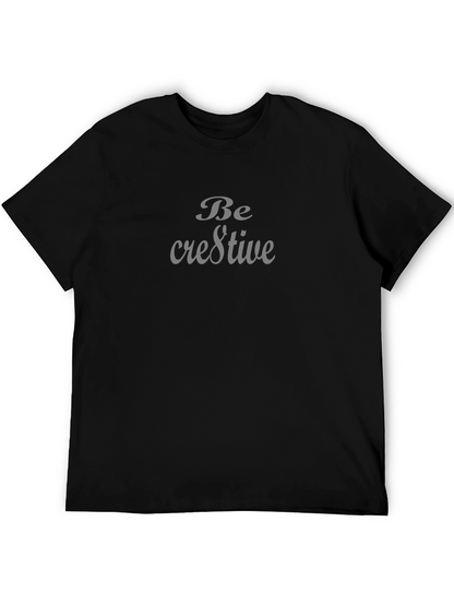 Be Creative Graphic Tee - Stylish Unisex T-Shirt