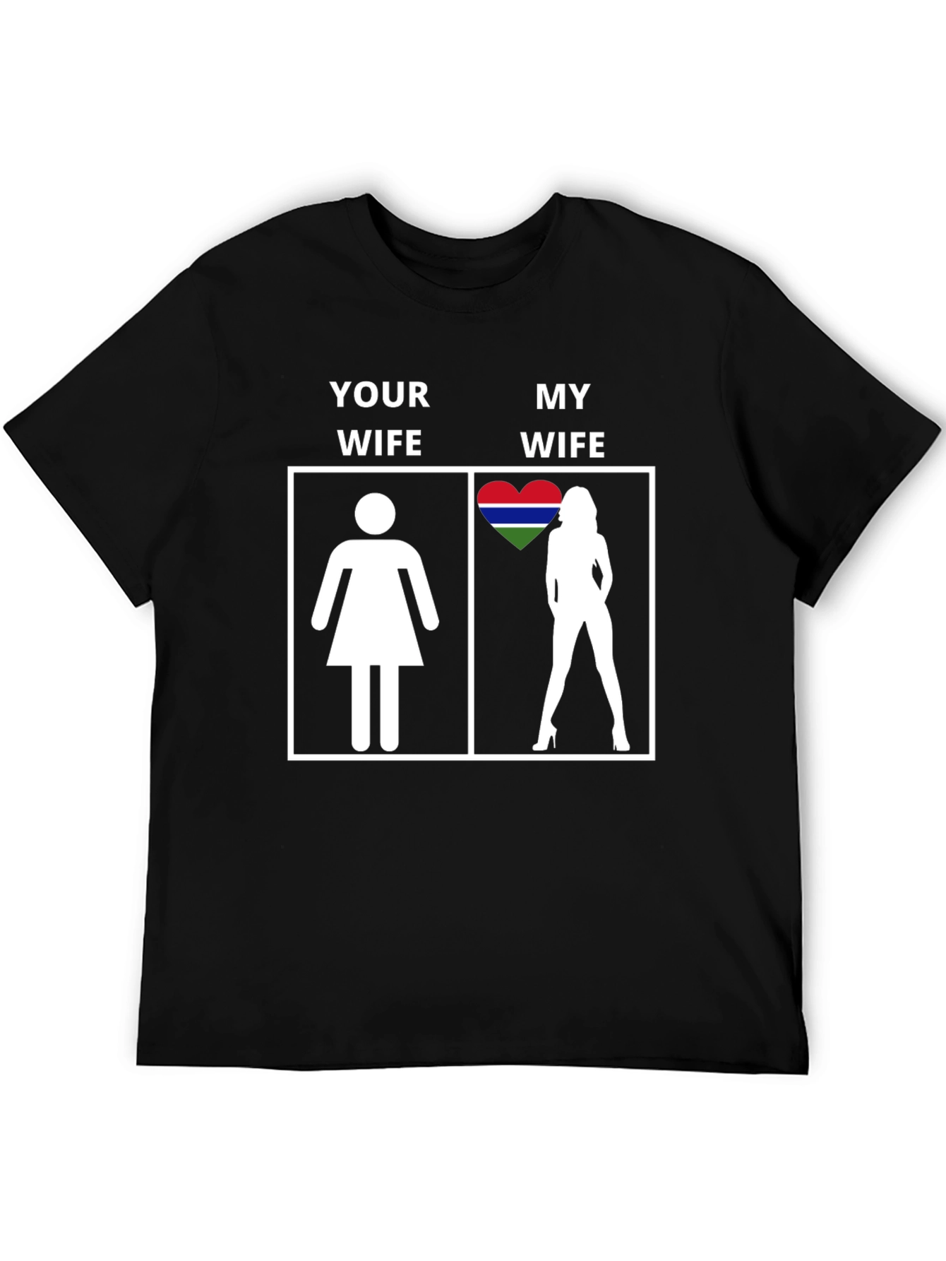 Your Wife vs My Wife Gambia Heart T-Shirt