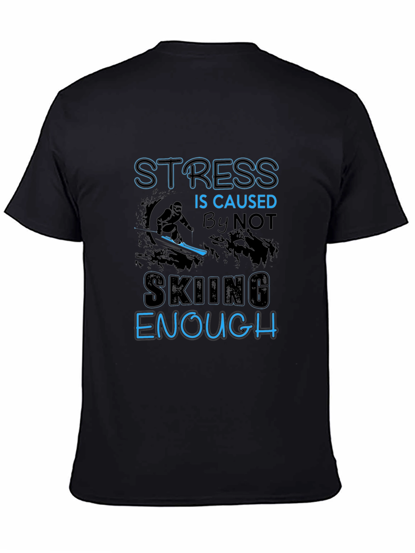 Stress Not Skiing Enough T-Shirt