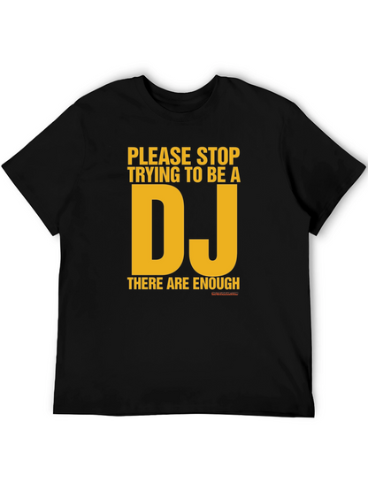 Stop Trying to Be a DJ Graphic T-Shirt