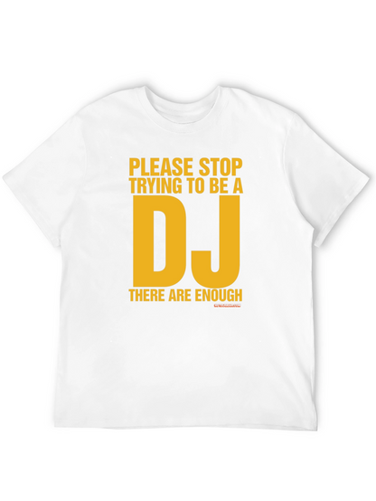 Stop Trying to Be a DJ Graphic T-Shirt