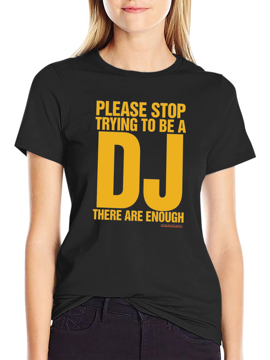 Stop Trying to Be a DJ Graphic T-Shirt