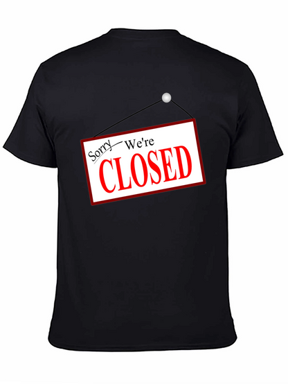 Sorry Were Closed T-Shirt Novelty Graphic Tee