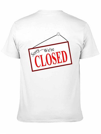 Sorry Were Closed T-Shirt Novelty Graphic Tee