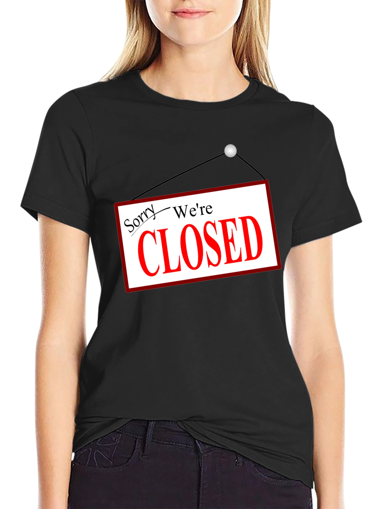 Sorry Were Closed T-Shirt Novelty Graphic Tee