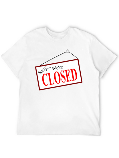 Sorry Were Closed T-Shirt Novelty Graphic Tee