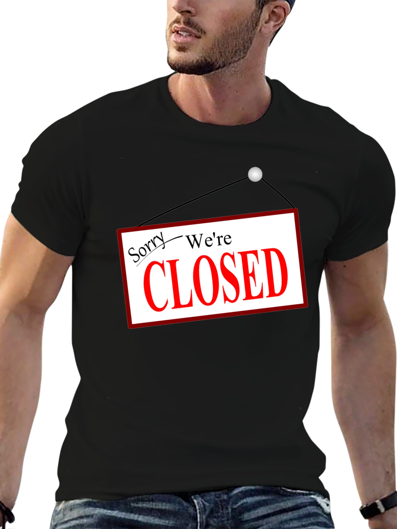 Sorry Were Closed T-Shirt Novelty Graphic Tee