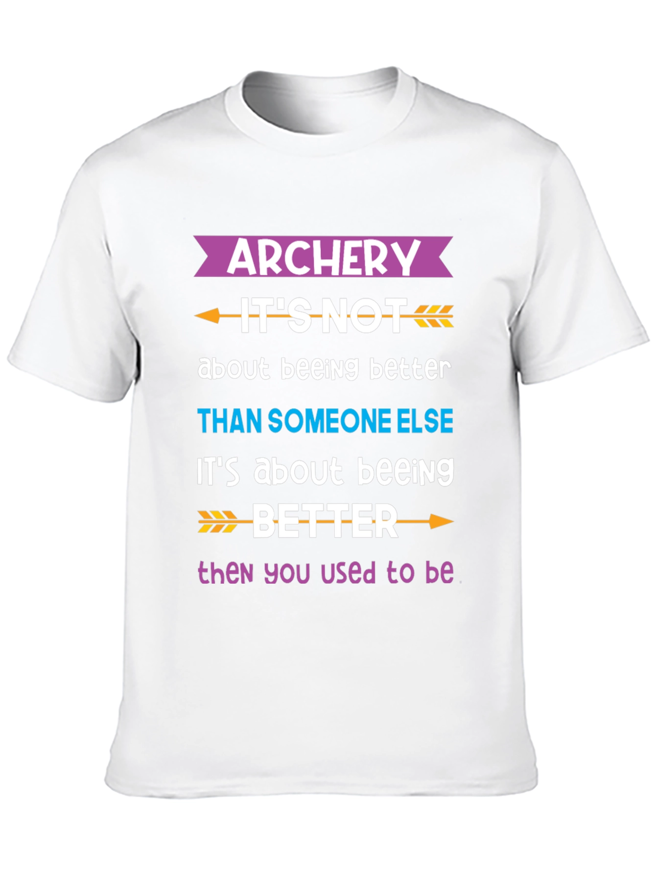 Archery Better Than You Used to Be T-Shirt
