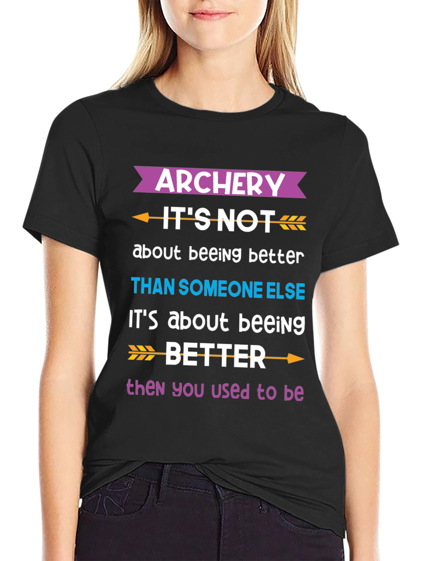 Archery Better Than You Used to Be T-Shirt