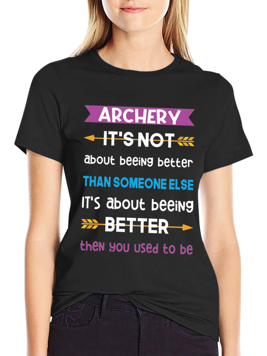 Archery Better Than You Used to Be T-Shirt