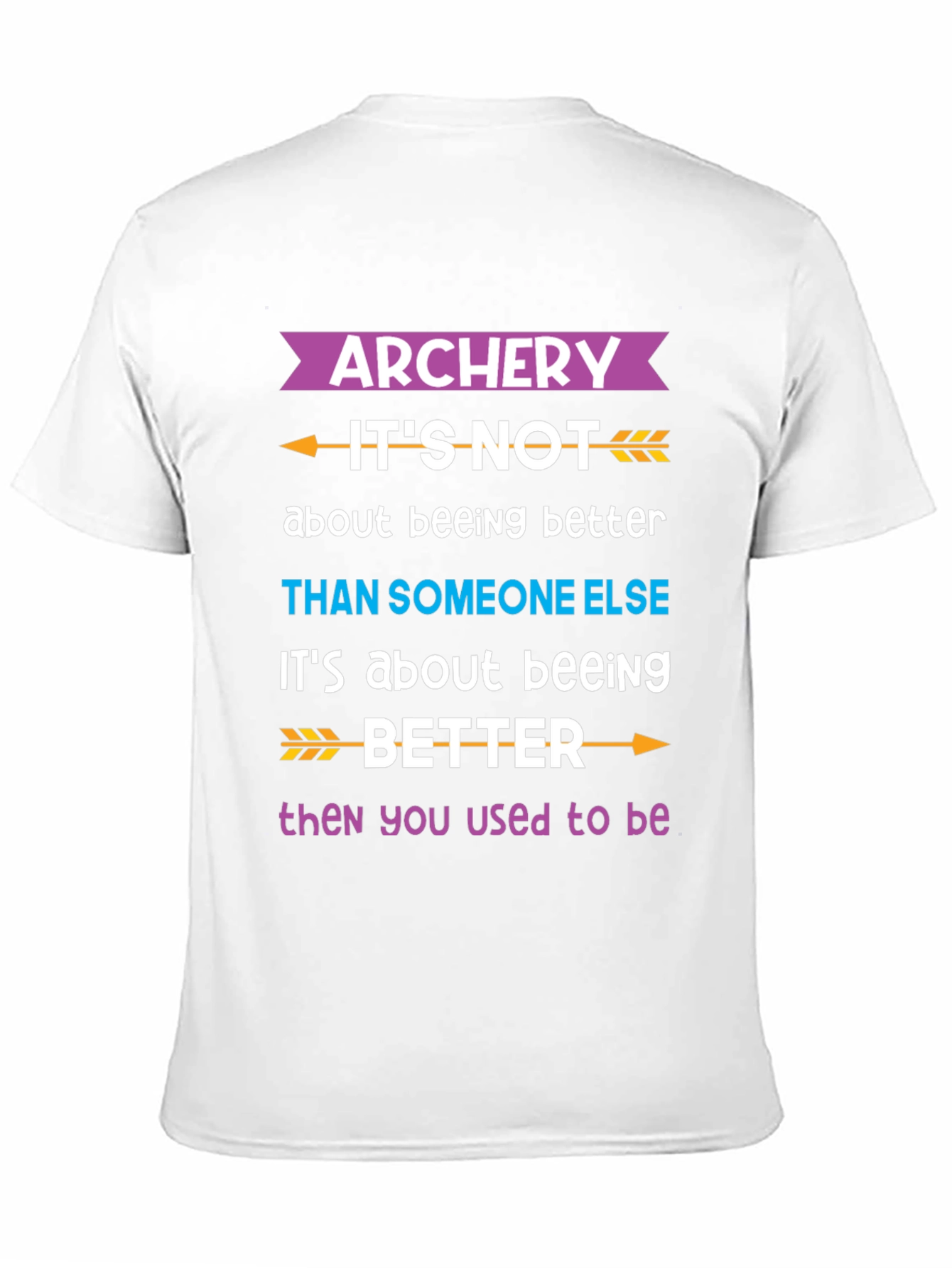 Archery Better Than You Used to Be T-Shirt