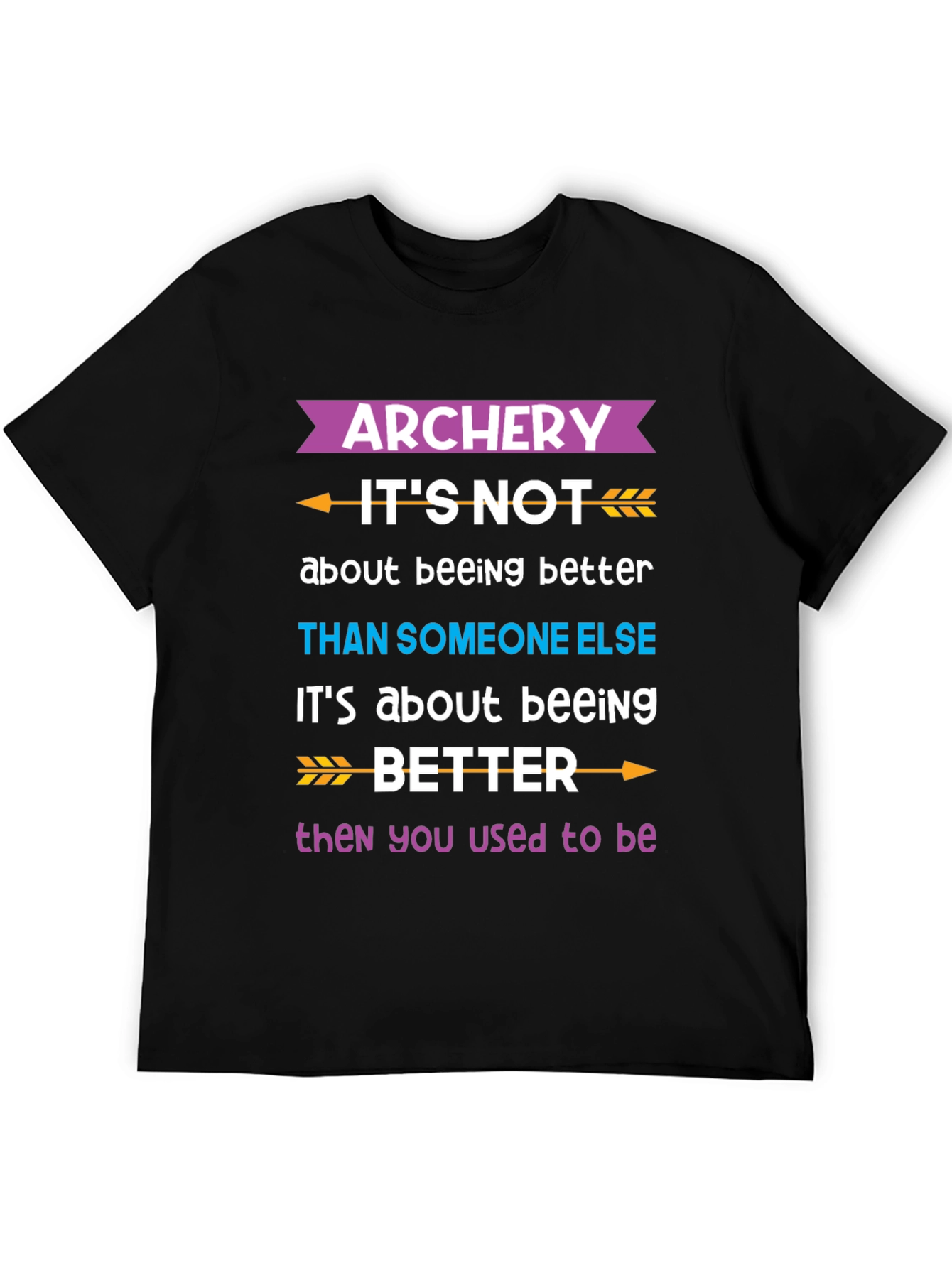 Archery Better Than You Used to Be T-Shirt