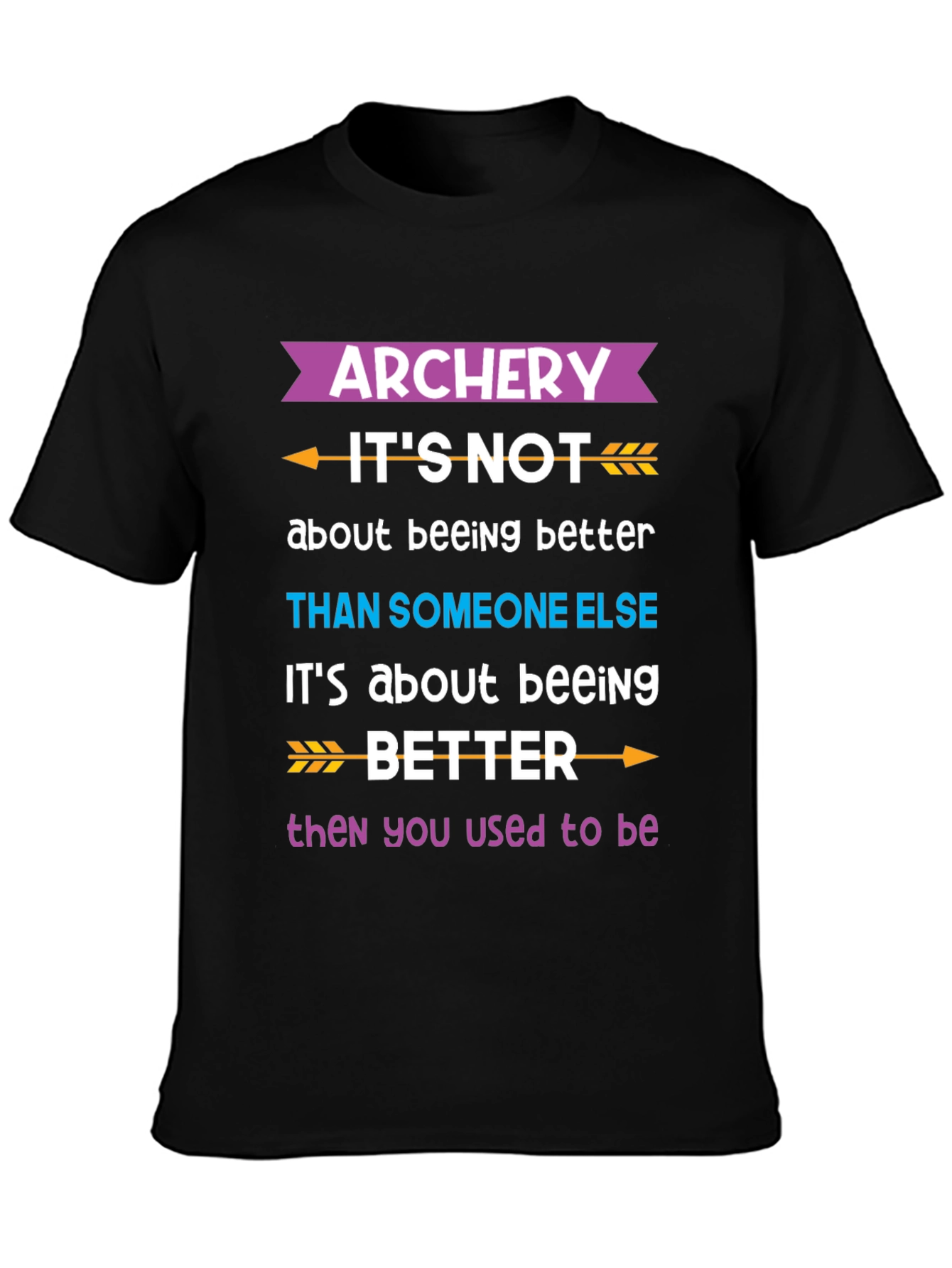 Archery Better Than You Used to Be T-Shirt