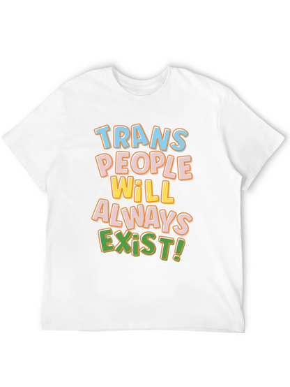 Trans People Will Always Exist T-Shirt